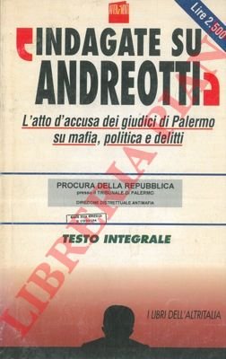 "Indagate su Andreotti". L'atto d'accusa dei giudici di Palermo su …
