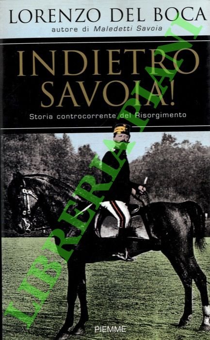 Indietro Savoia! Storia controcorrente del Risorgimento.