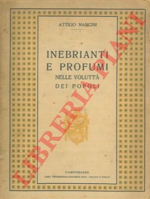 Inebrianti e profumi nella voluttà dei popoli.