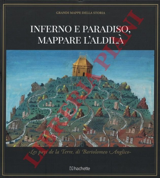 Inferno e paradiso. Mappare l'aldilà. Les pays de la Terre, …