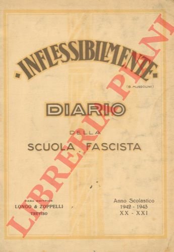 Inflessibilmente. Diario della scuola fascista. Anno scolastico 1942-43 - XX-XXI. | Immagine Gallery 3