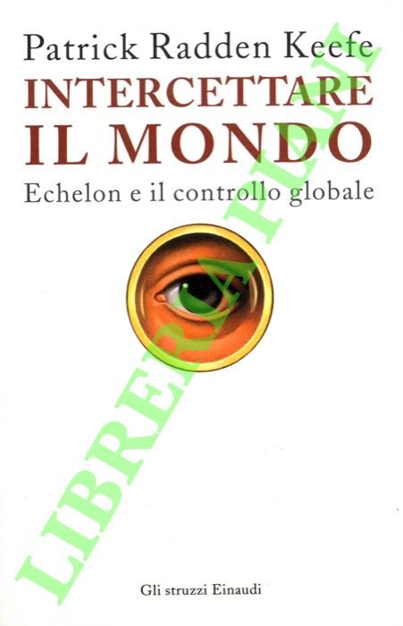 Intercettare il mondo. Echelon e il controllo globale.