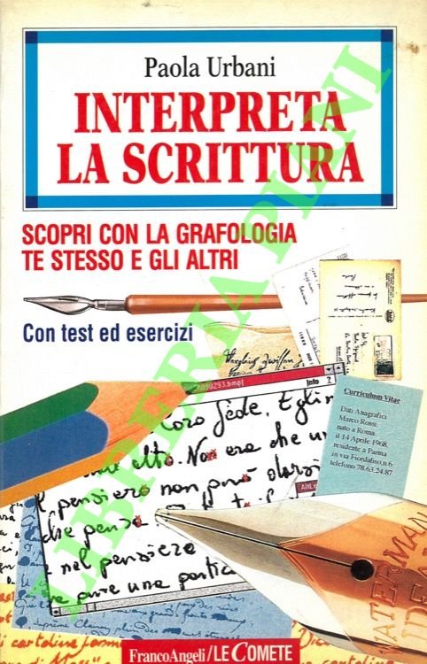 Interpreta la scrittura. Scopri con la grafologia te stesso e …
