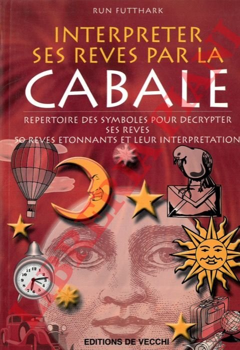 Interpreter ses reves par le Cabale. Repertoire des symboles pour …