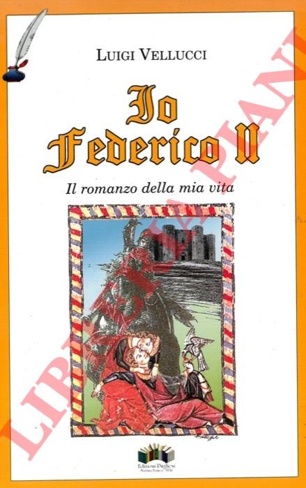 Io Federico II. Il romanzo della mia vita.