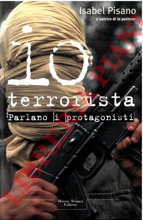 Io terrorista. Parlano i protagonisti.