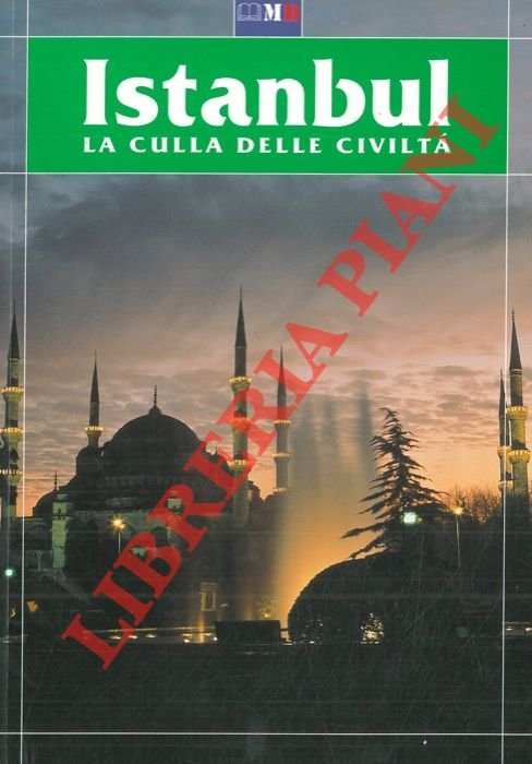 Istanbul. La culla delle civiltà.