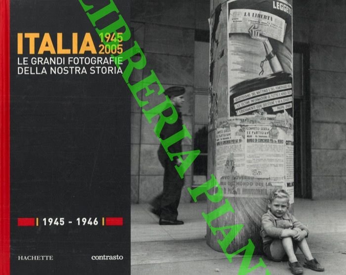 Italia 1945-2005. Le grandi fotografie della nostra storia. 1945-1946.