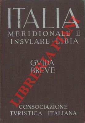 Italia meridionale e insulare. Libia. Guida breve. Vol. III.