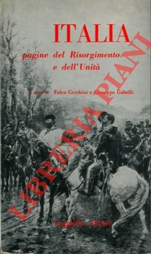 Italia. Pagine del Risorgimento e dell' Unità.
