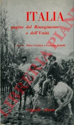 Italia. Pagine del Risorgimento e dell' Unità.