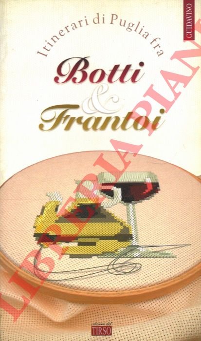 Itinerari di Puglia fra Botti & Frantoi.