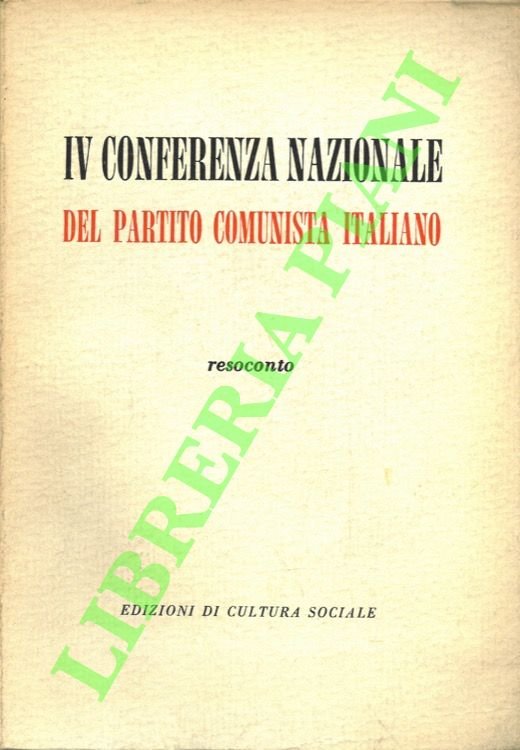 IV conferenza nazionale del Partito comunista italiano. Resoconto.