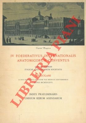 IV Foederativus Internationalis Anatomicorum Conventus. Index omnium rerum agendarum.