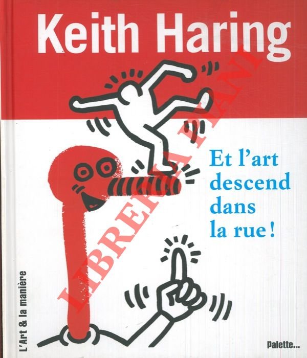 Keith Haring. Et l'art descend dans la rue !