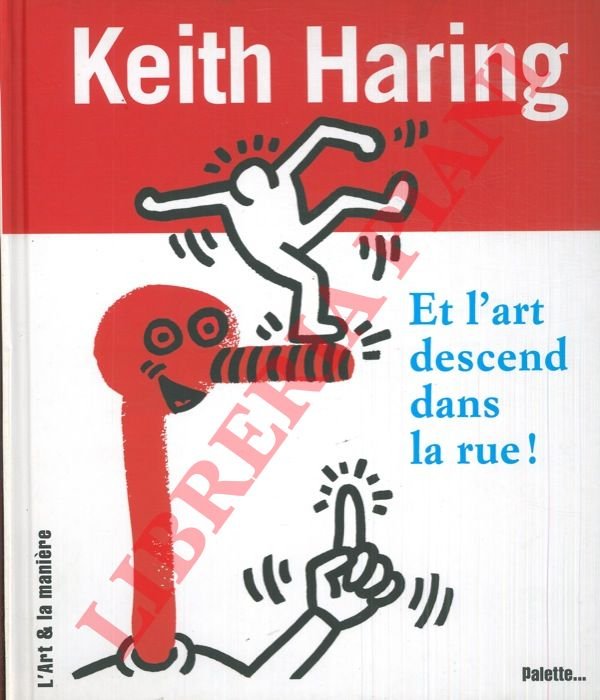 Keith Haring. Et l'art descend dans la rue !