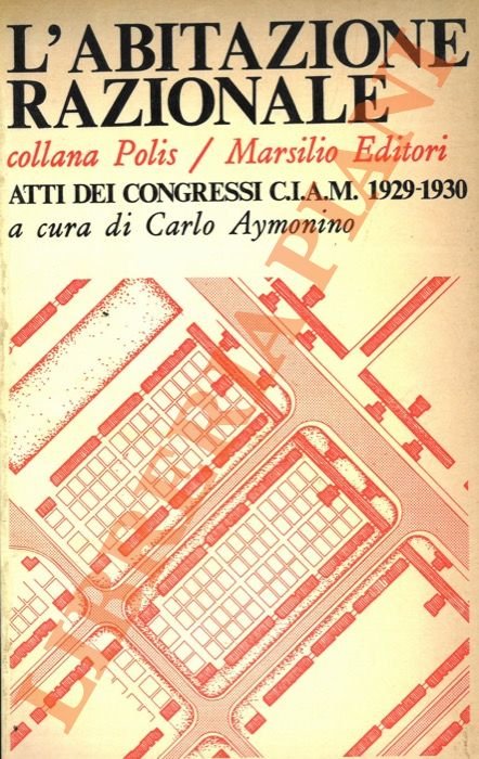 L'abitazione razionale. Atti dei congressi C.I.A.M. 1929-1930.