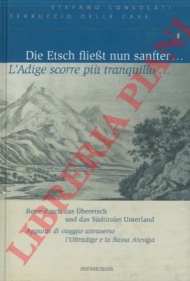 L'Adige scorre più tranquillo . Die Etsch fliesst nun sanfter …