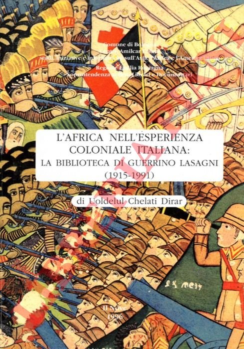 L'Africa nell'esperienza coloniale italiana: la Biblioteca di Guerrino Lasagni (1915-1991).