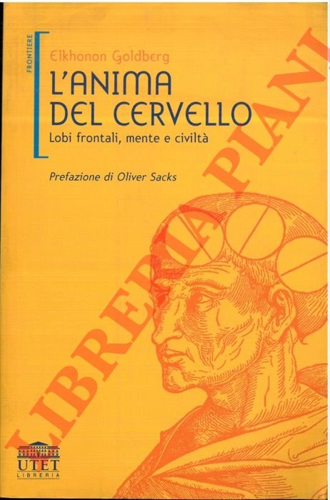 L'anima e il cervello. Lobi frontali, mente e civiltà.