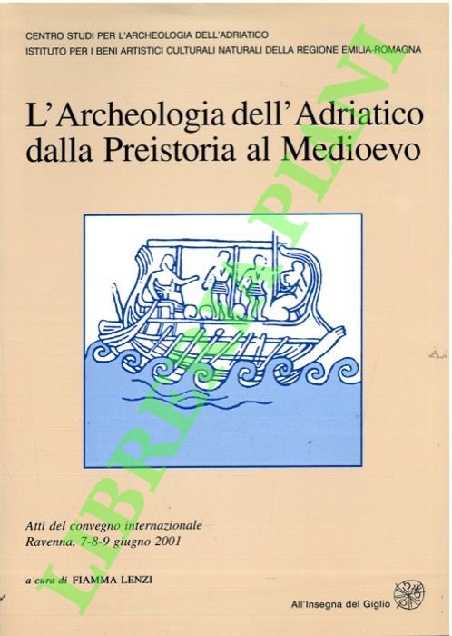 L'archeologia dell'Adriatico dalla Preistoria al medioevo.