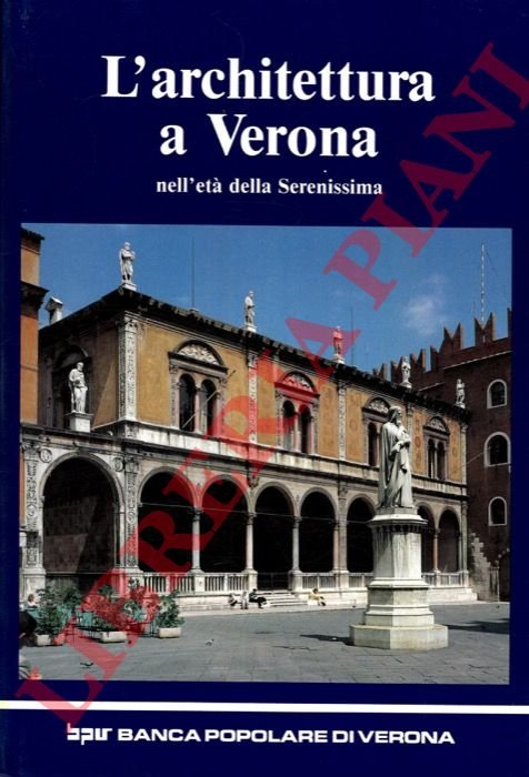 L'architettura a Verona nell'età della Serenissima (sec. XV- sec. XVIII).
