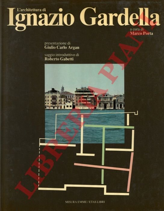 L'architettura di Ignazio Gardella. Presentazione di Giulio Carlo Argan, saggio …