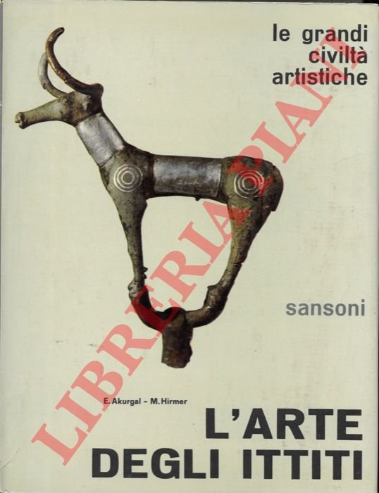 L'arte degli Ittiti. Fotografie di Max Hirmer.