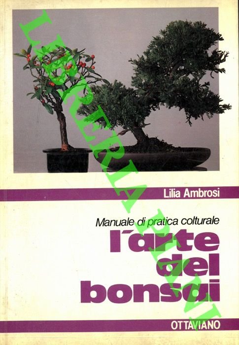 L'arte del bonsai. Manuale di pratica colturale.