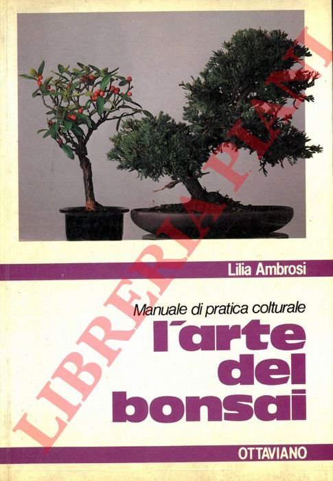 L'arte del bonsai. Manuale di pratica colturale.