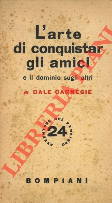 L'arte di conquistar gli amici e il dominio sugli altri.