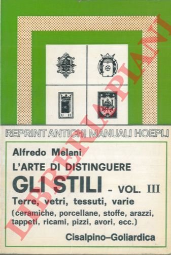 L'arte di distinguere gli stili. Vol. III. Terre, Vetri, Tessuti, …