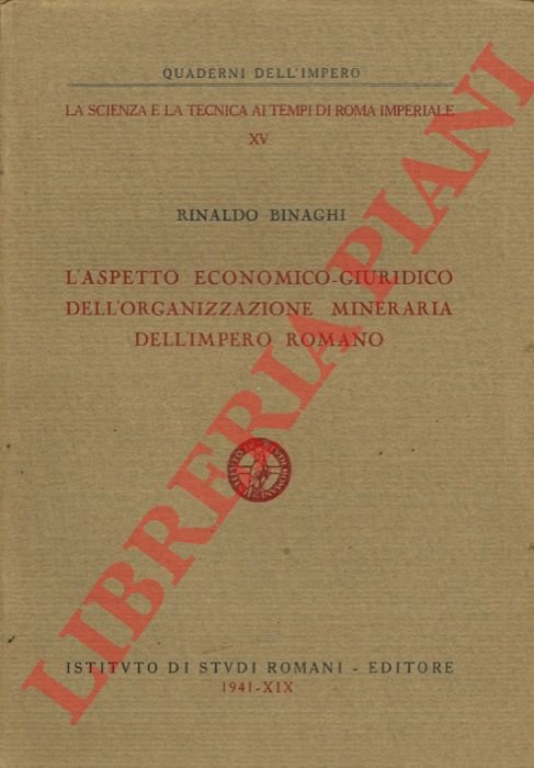 L'aspetto economico-giuridico dell'organizzazione mineraria dell'Impero Romano.
