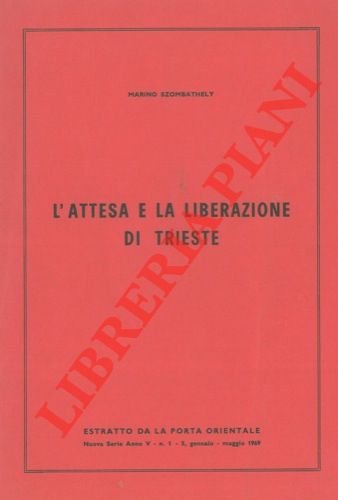 L'attesa e la liberazione di Trieste.
