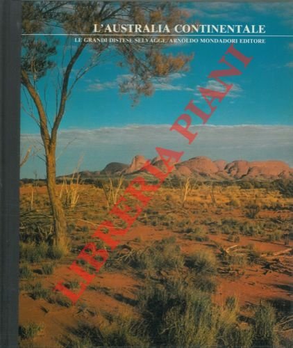 L'Australia continentale. Le grandi distese selvagge.