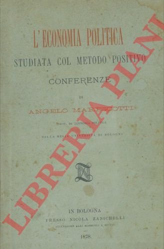 L'economia politica studiata col metodo positivo. (Conferenze).