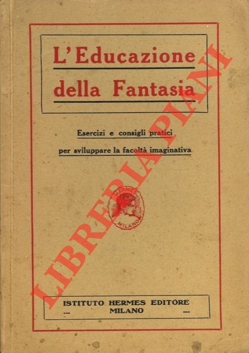 L'educazione della fantasia. Esercizi e consigli pratici per sviluppare la …