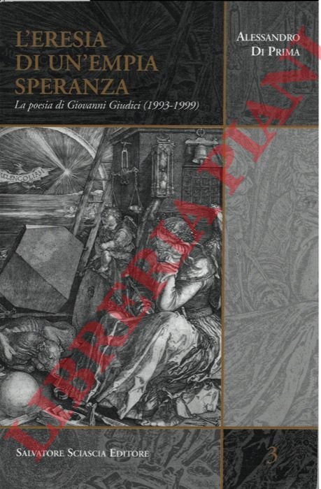 L'eresia di un'empia speranza. La poesia di Giovanni Giudici (1993-1999).