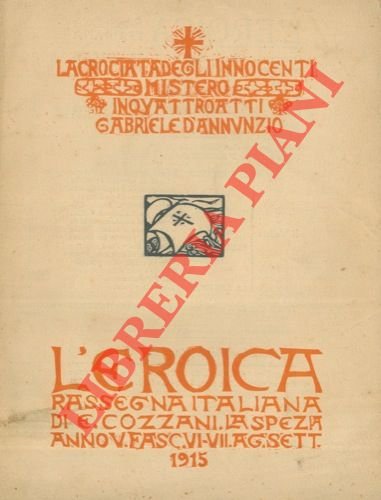 L'eroica. Rassegna italiana. Direttore Ettore Cozzani. La crociata degli innocenti. …