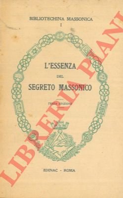 L'essenza del segreto massonico. Terza edizione.