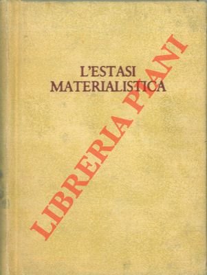 L'estasi materialistica.