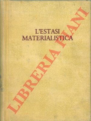 L'estasi materialistica.