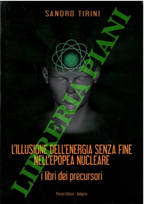 L'illusione dell'energia senza fine nell'epopea nucleare. I libri dei precursori.