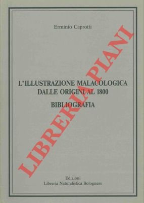 L'illustrazione malacologica dalle origini al 1800. Bibliografia.