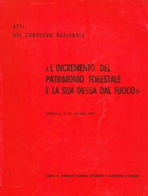 "L'incremento del patrimonio forestale e la sua difesa dal fuoco". … | Immagine Gallery 2