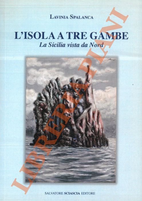 L'Isola a Tre Gambe. La Sicilia vista da Nord.