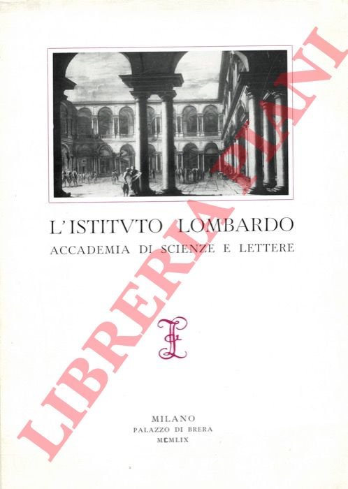 L'Istituto Lombardo. Accademia di Scienze e Lettere. Pubblicazione fatta in …
