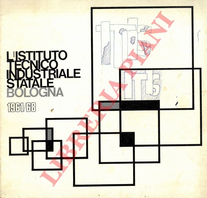 L'Istituto Tecnico Industriale Statale Bologna 1961/68.