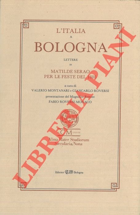 L'Italia a Bologna. Lettere di Matilde Serao per le feste …
