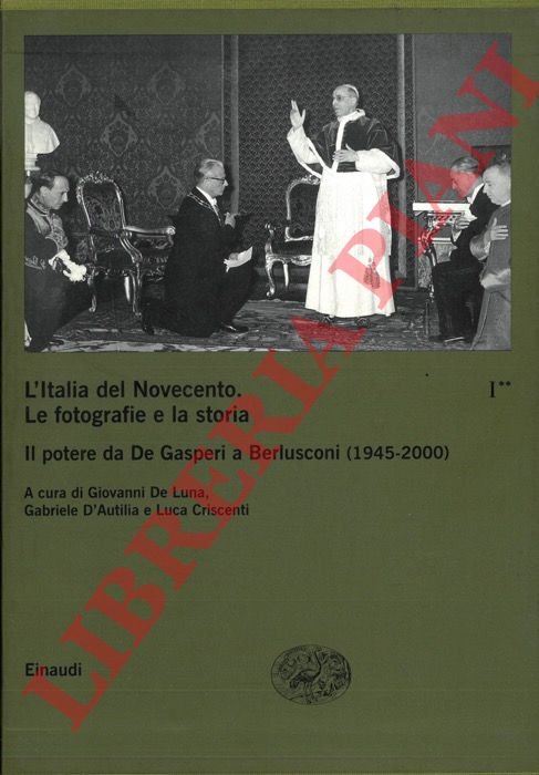 L'Italia del Novecento. Le fotografie e la storia. Il potere …